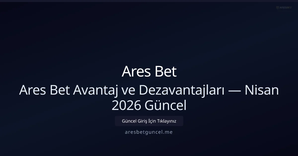 Ares Bet Artıları ve Eksileri — İnceleme Ares Bet Artıları ve Eksileri — Nisan 2026 Güncel İnceleme: ekran ve özet