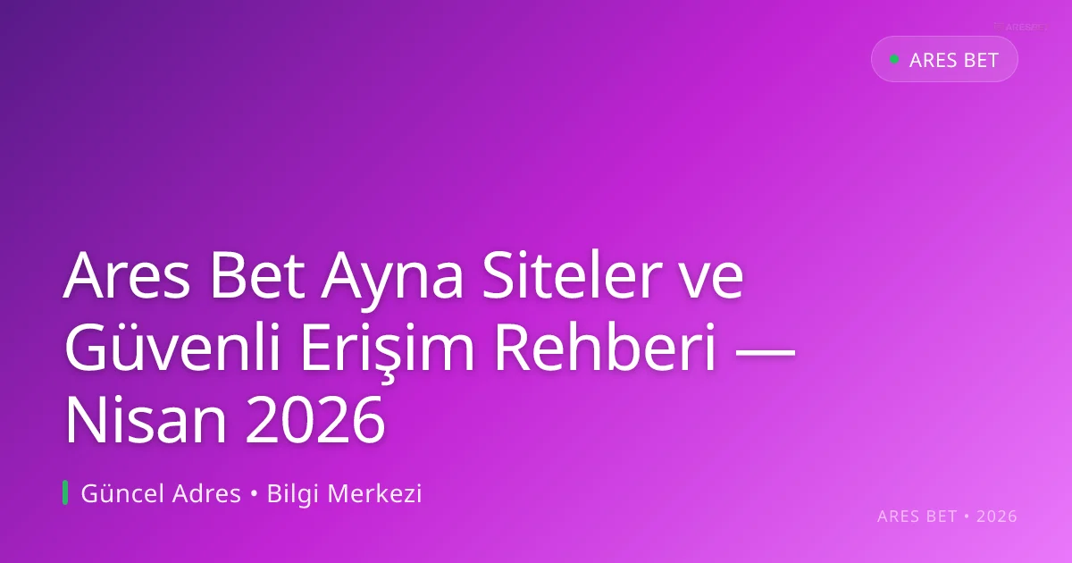 Ares Bet Ayna Siteler ve Güvenli Erişim Rehberi