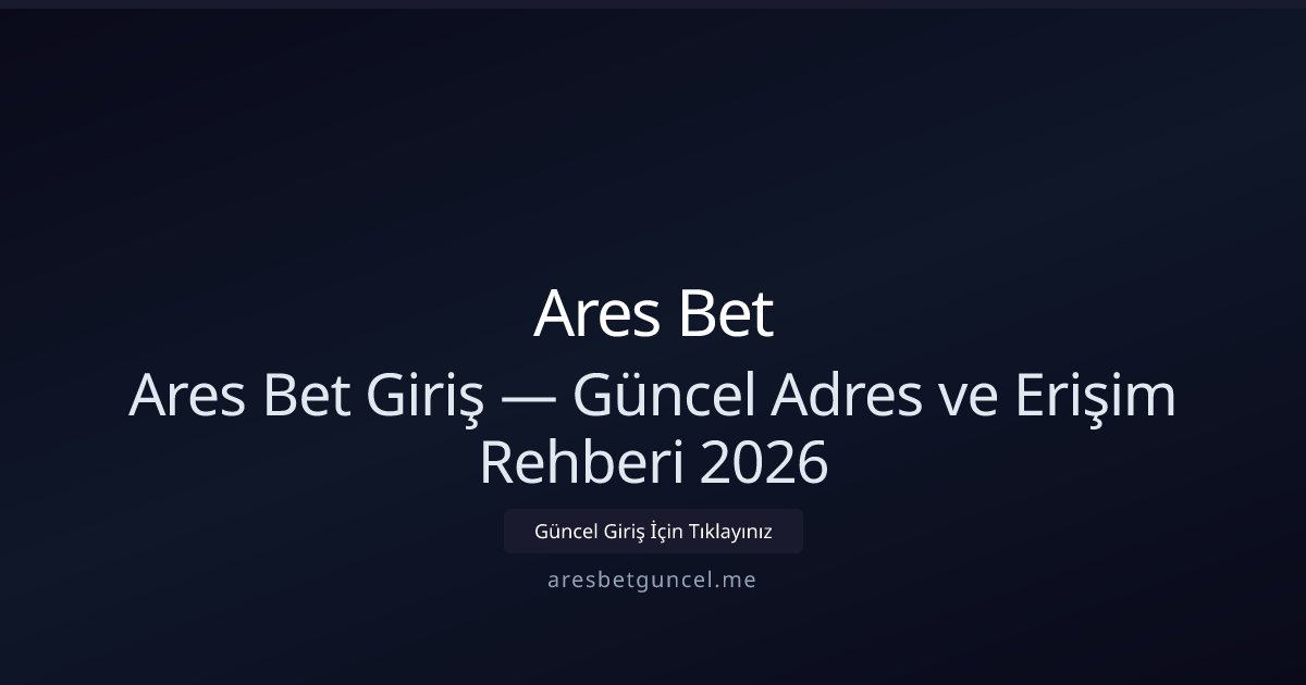 Ares Bet Erişim Rehberi 2026 — Güncel Adres ve Güvenlik Ares Bet Erişim Rehberi 2026 — Güncel Adres ve Güvenlik - Ares Bet rehber görseli