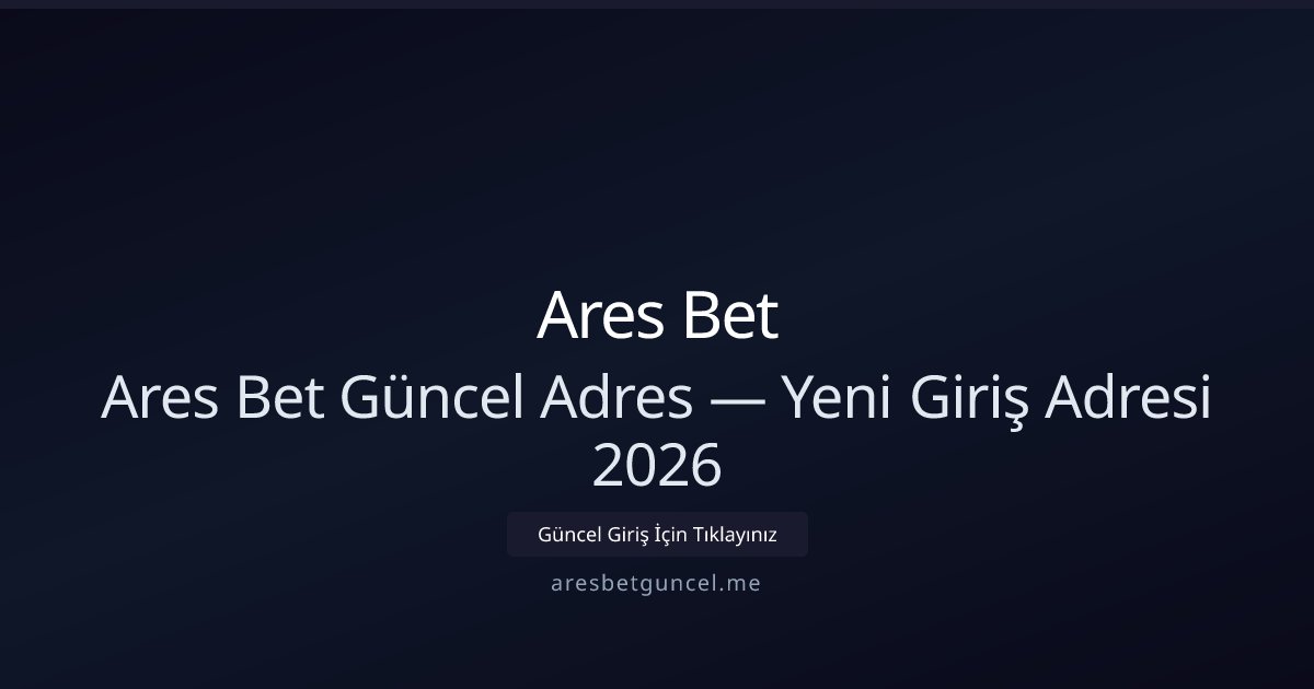 Aresbetguncel Yeni Giriş Adresi ve 2026 Güncellemeleri Aresbetguncel Yeni Giriş Adresi ve 2026 Güncellemeleri - Ares Bet rehber görseli