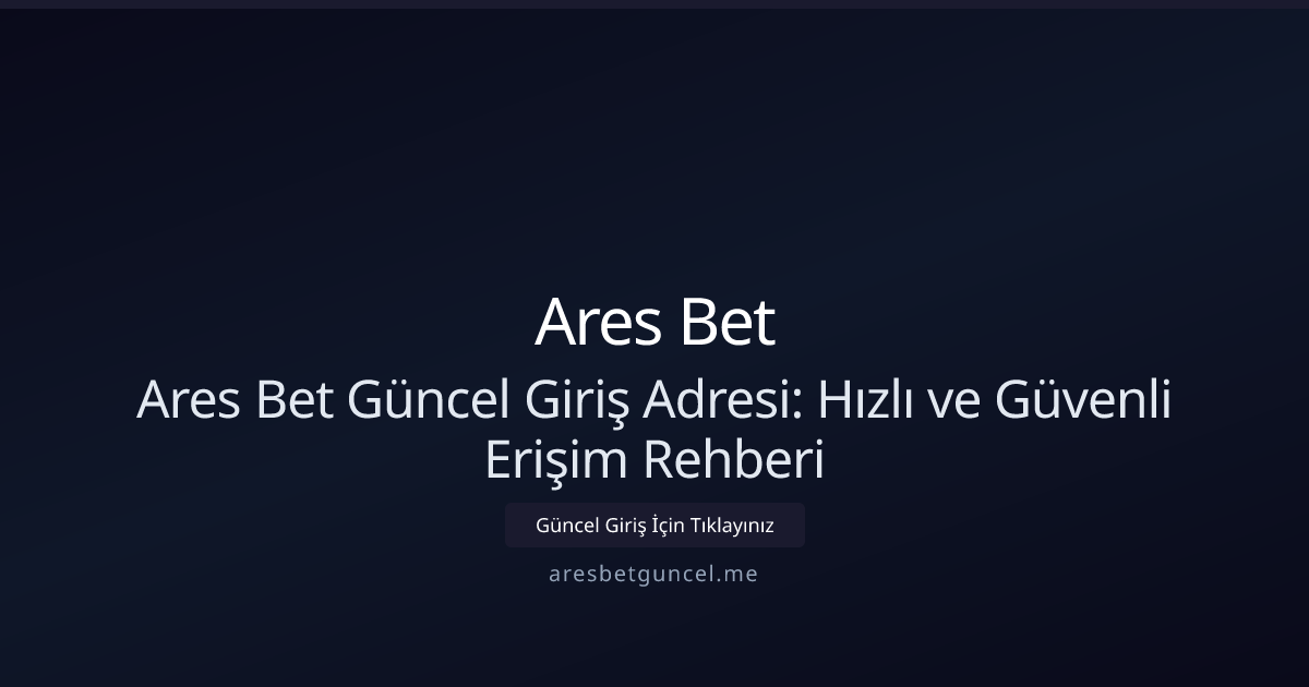 Ares Bet Güncel Giriş Adresi: Hızlı ve Güvenli Erişim Rehberi Ares Bet Güncel Giriş Adresi: Hızlı ve Güvenli Erişim Rehberi - Ares Bet rehber görseli