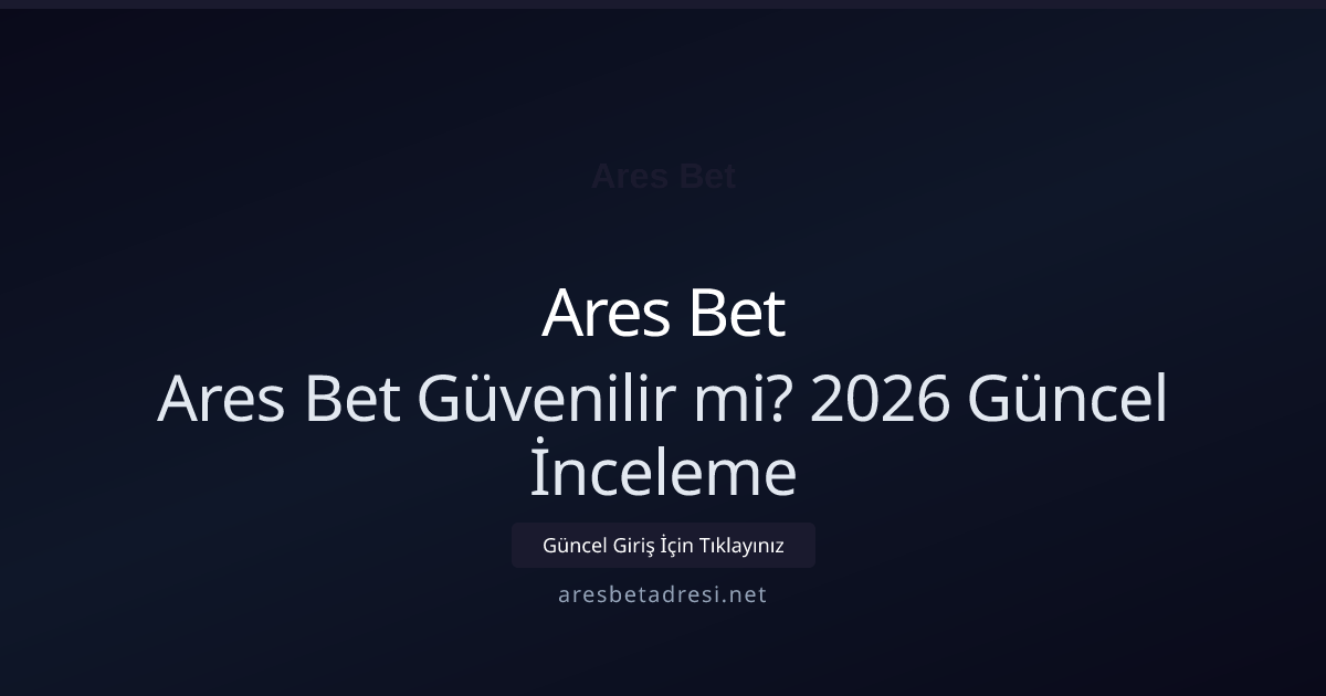 Ares Bet İncelemesi 2026: Güvenlik, Ödemeler ve Destek - Ares Bet rehber görseli