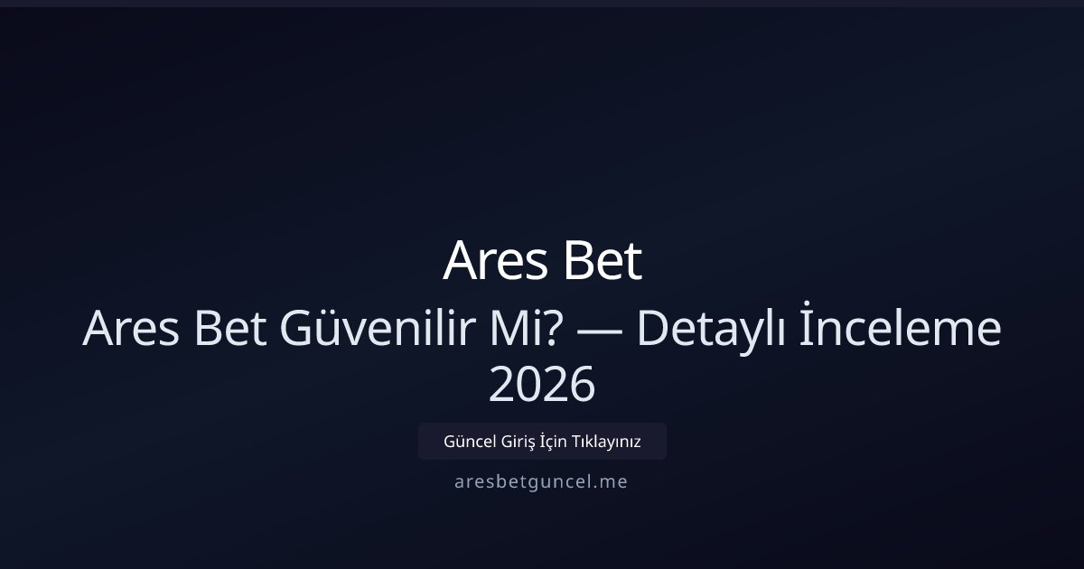 Ares Bet İncelemesi 2026: Güvenlik, Ödemeler ve Destek Ares Bet İncelemesi 2026: Güvenlik, Ödemeler ve Destek - Ares Bet rehber görseli