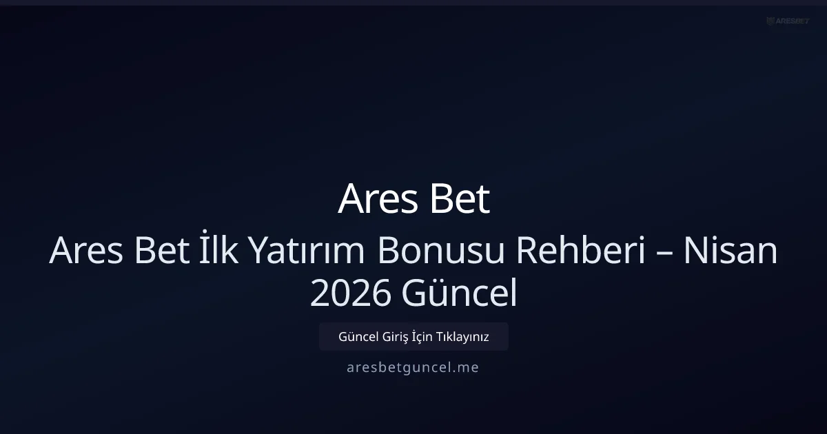Ares Bet İlk Yatırım Rehberi — Bilgiler - Ares Bet rehber görseli