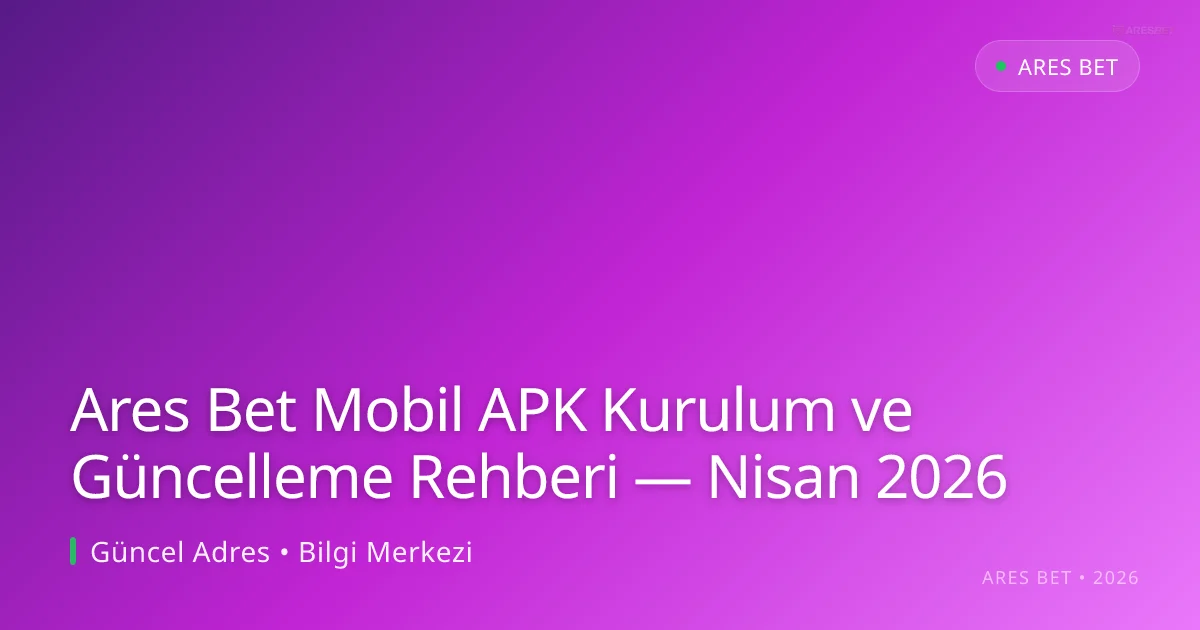 Ares Bet Mobil APK Kurulum ve Güncelleme Rehberi