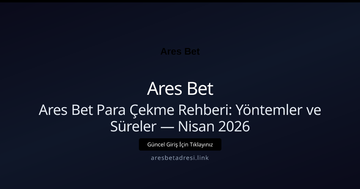 Ares Bet Çekim Rehberi — Para Çekme İşlemleri - Ares Bet rehber görseli