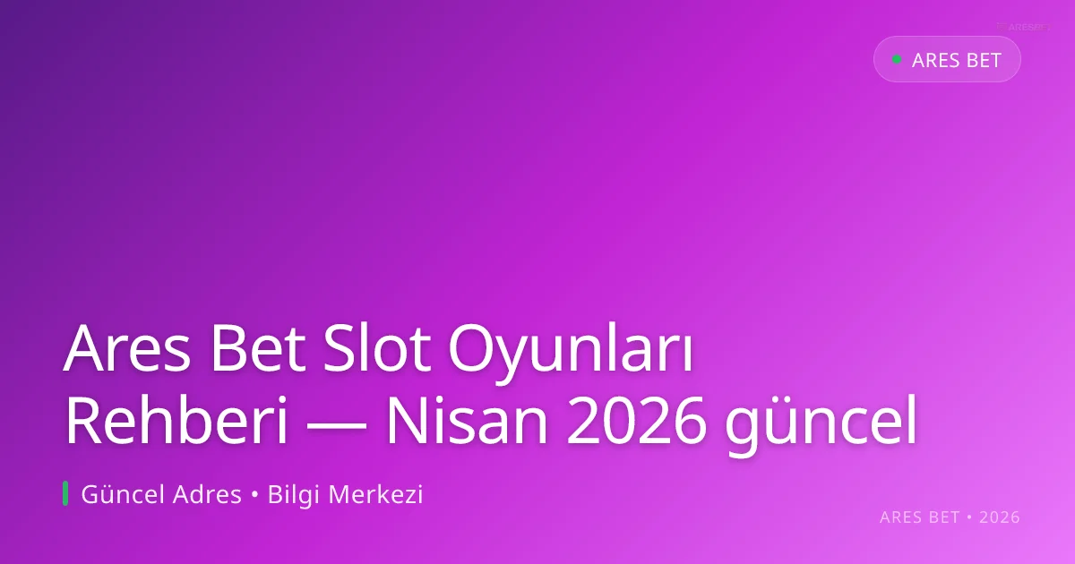 Ares Bet Slot Oyunları Rehberi