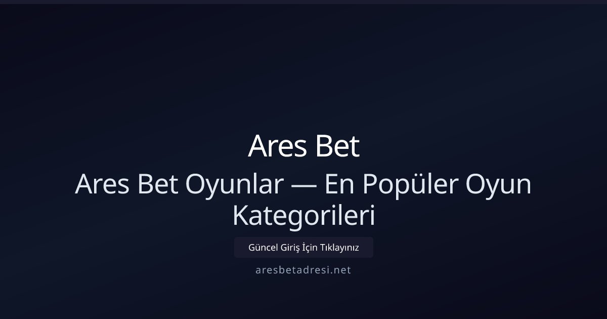 Ares Bet Ares Bet Oyunlar — En Popüler Oyun Kategorileri