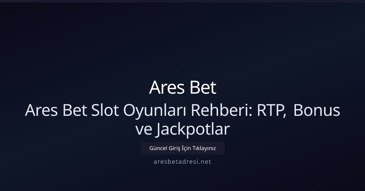 Ares Bet Ares Bet Slot Oyunları Rehberi 2026 — Kazandıranlar